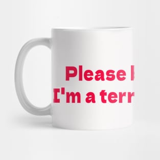 Please be patient I'm a terrible person white Mug